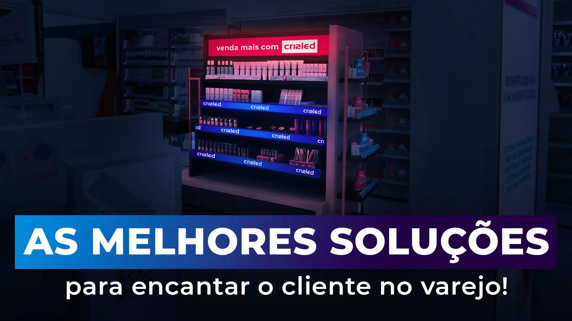 Soluções Visuais Digitais para Farmácias | Crialed